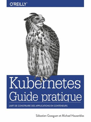 cover image of Guide pratique de Kubernetes--L'art de construire des conteneurs d'applications--collection O'Reilly